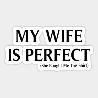 My Wife is Perfect She Bought Me This, Funny Husband,  Husband gift, gift for husband, Husband Gift, Fathers Day Gift, funny Sticker